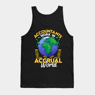 Funny Accountants Work In Accrual World CPA Pun Tank Top